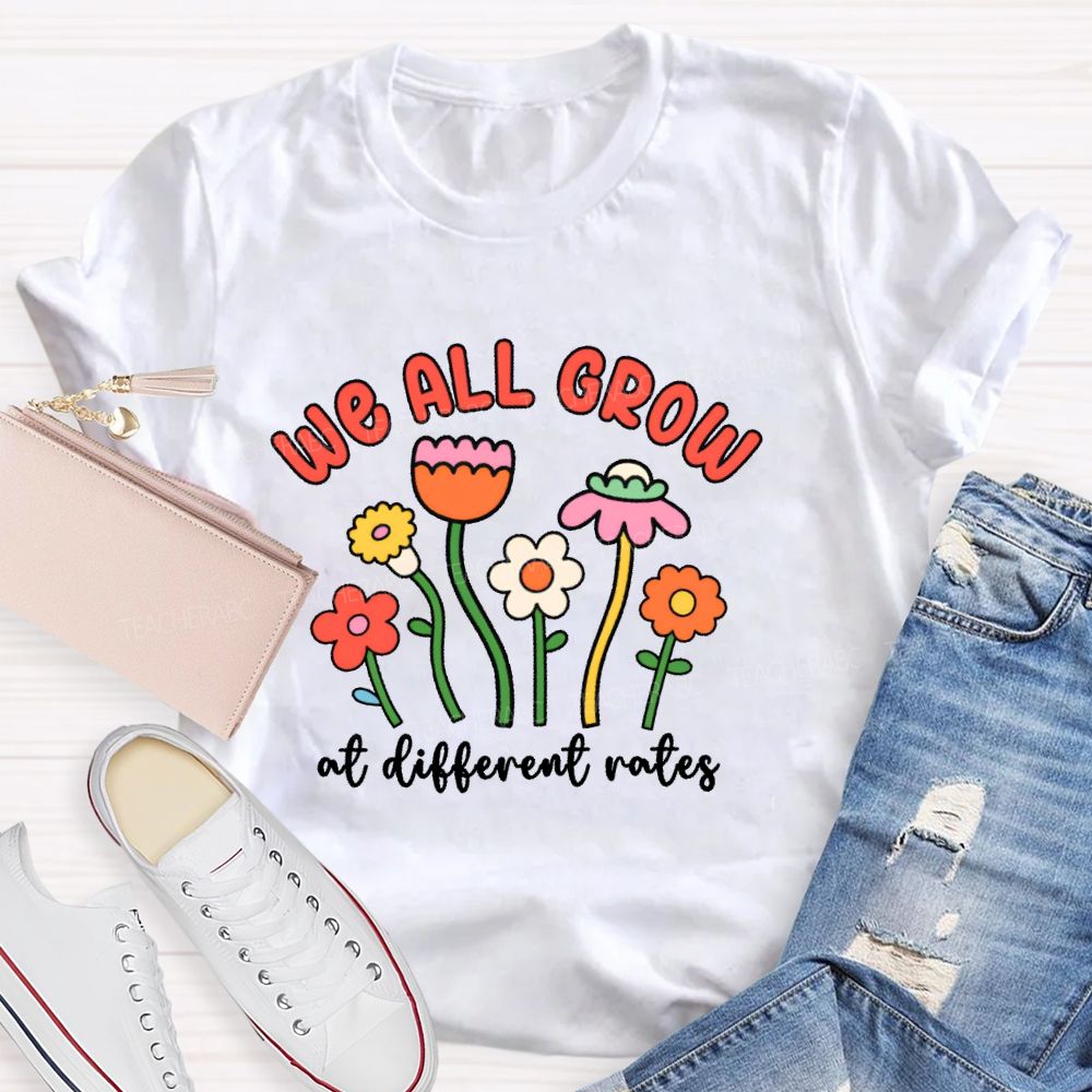 We All Grow At Different Rates  Graphic  Teacher T-shirt