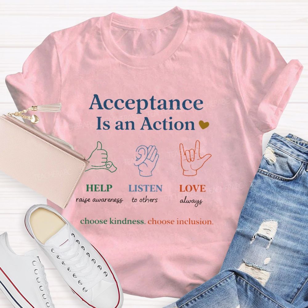 Acceptance Is An Action  Teacher T-shirt