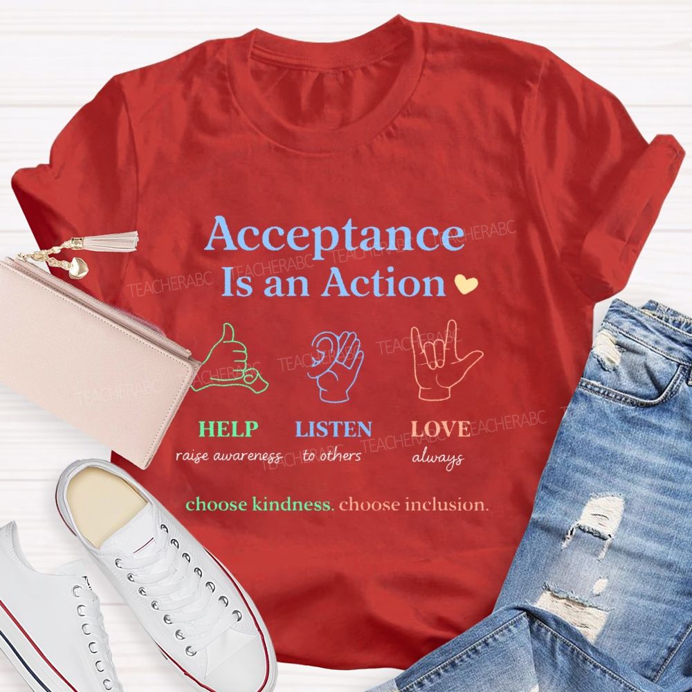 Acceptance Is An Action  Teacher T-shirt