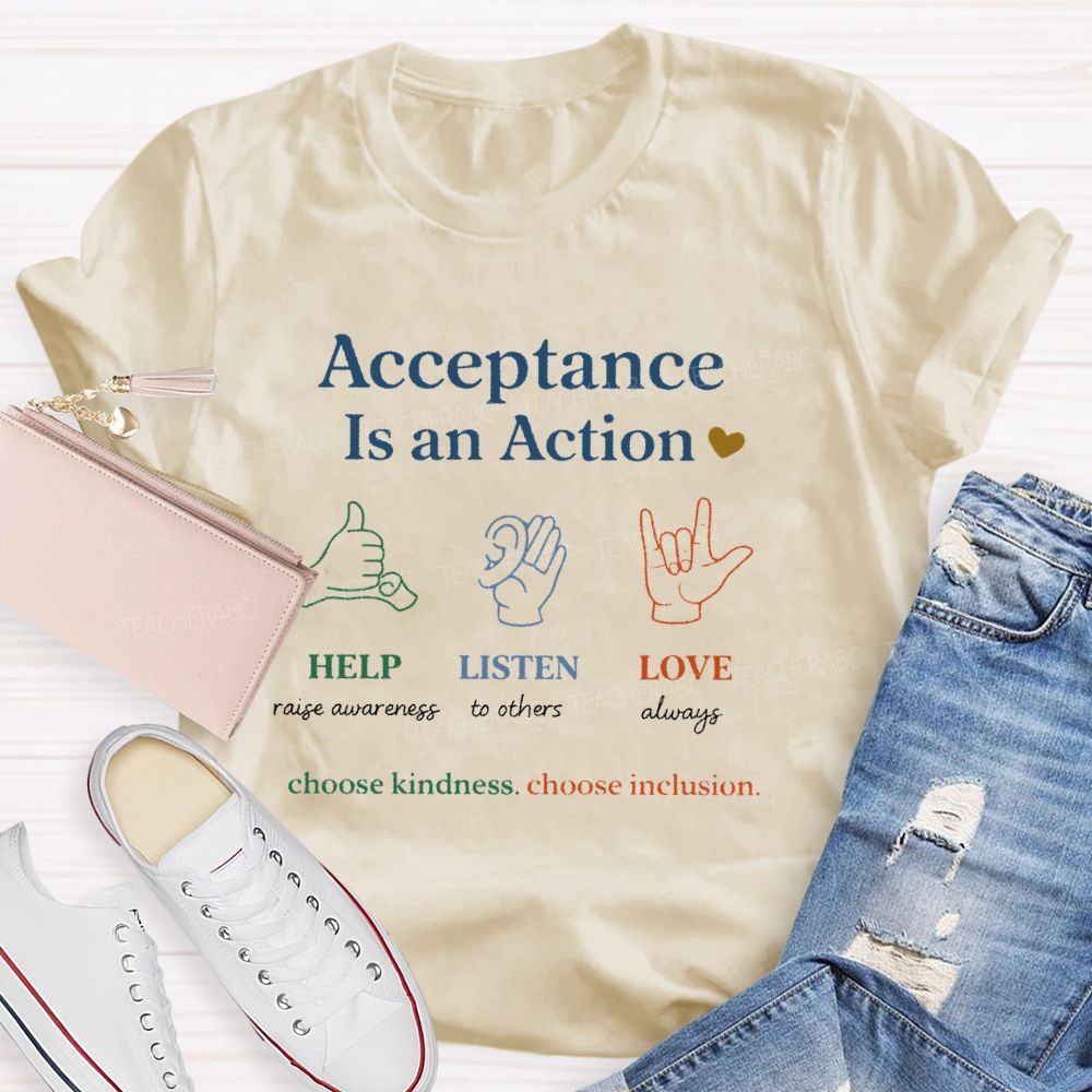Acceptance Is An Action  Teacher T-shirt