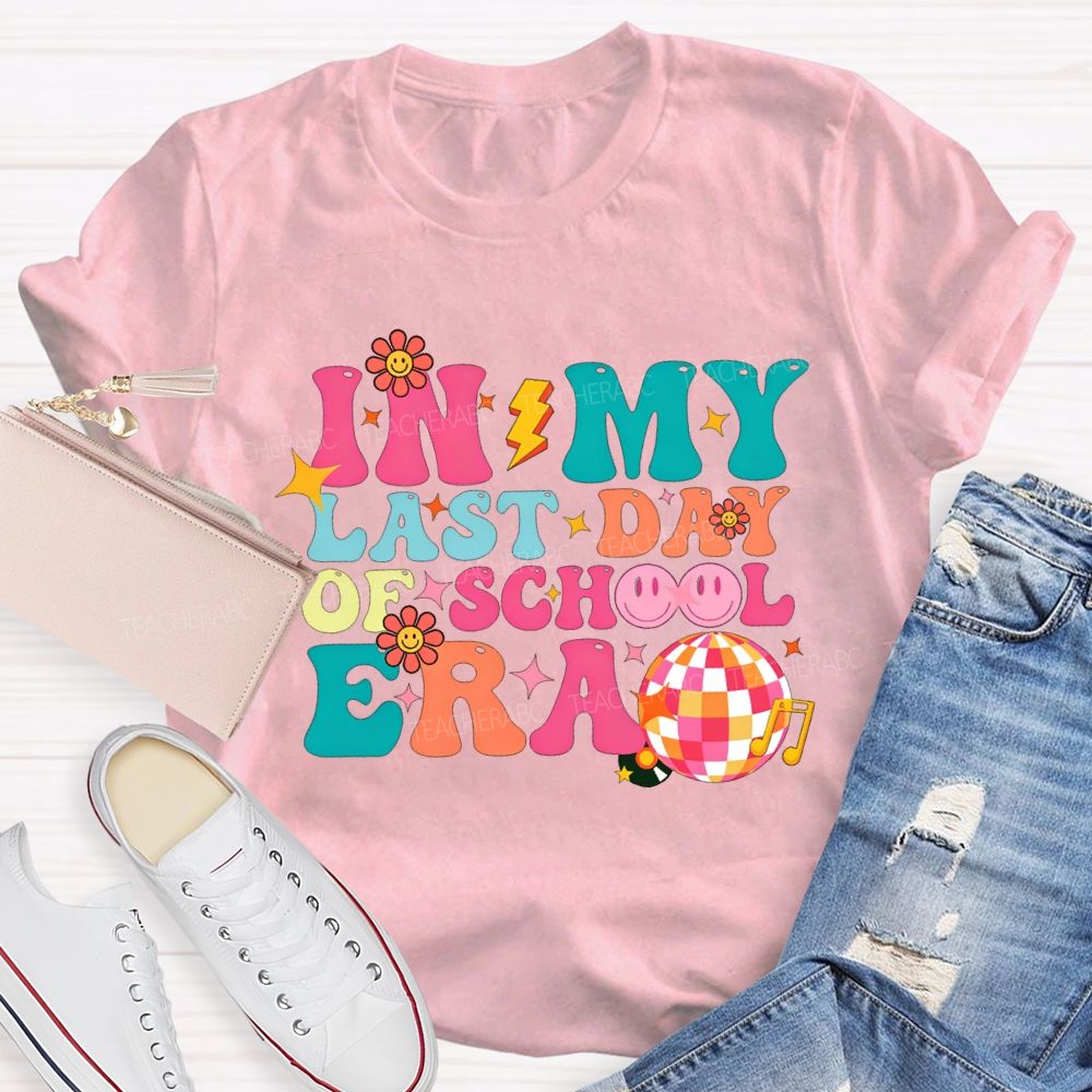 In My Last Day Of School Era Teacher T-shirt