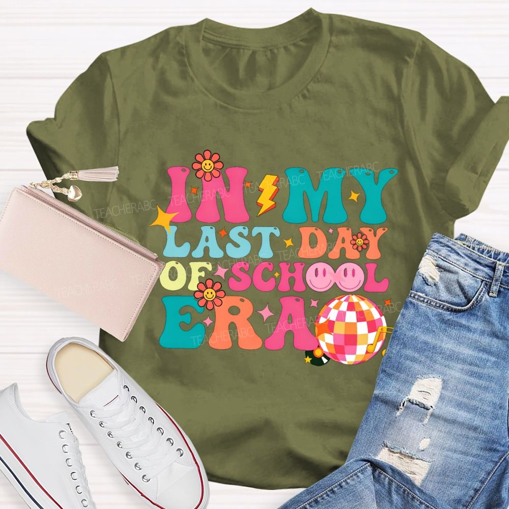 In My Last Day Of School Era Teacher T-shirt