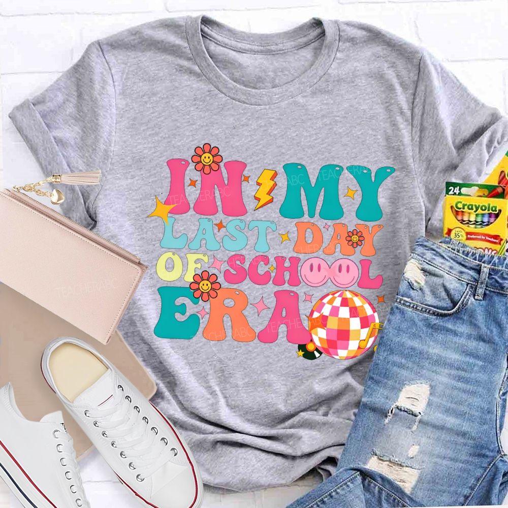 In My Last Day Of School Era Teacher T-shirt