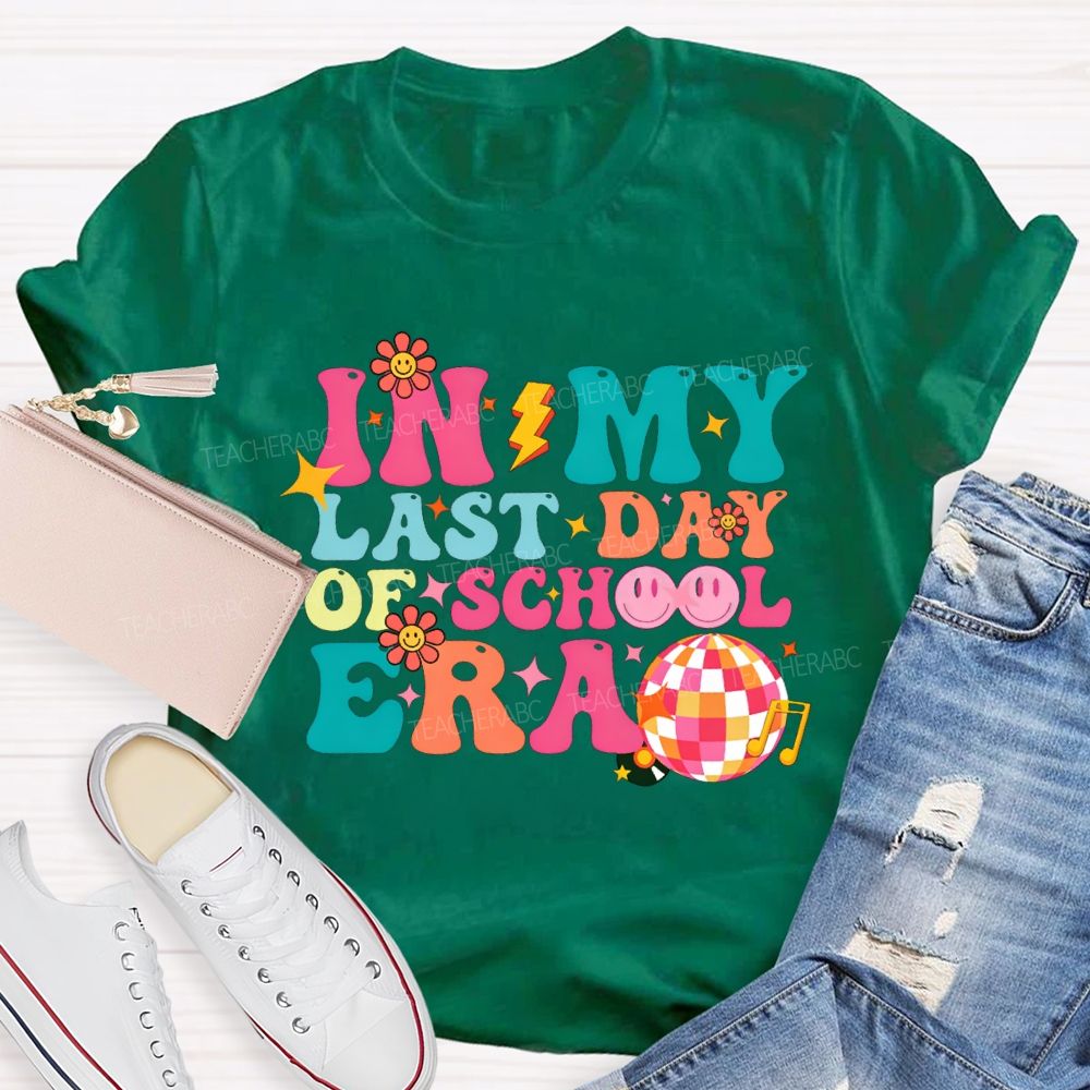 In My Last Day Of School Era Teacher T-shirt