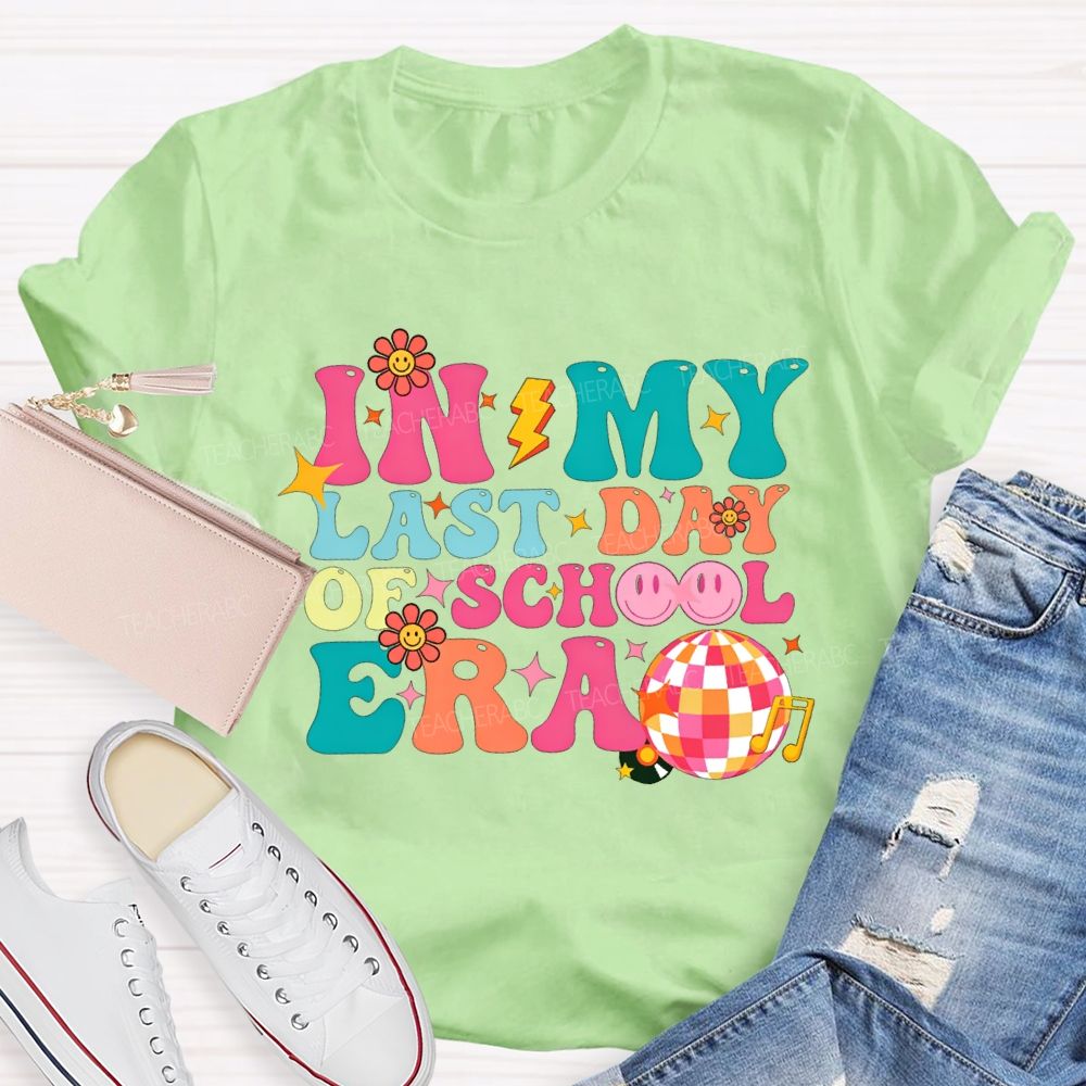 In My Last Day Of School Era Teacher T-shirt