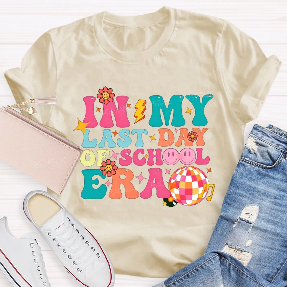 In My Last Day Of School Era Teacher T-shirt