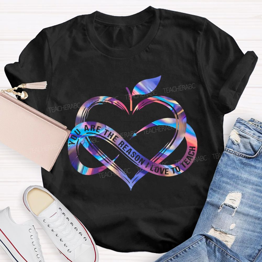 You Are The Reason I Love To Teach Gradient Heart And Infinity Symbol T-shirt