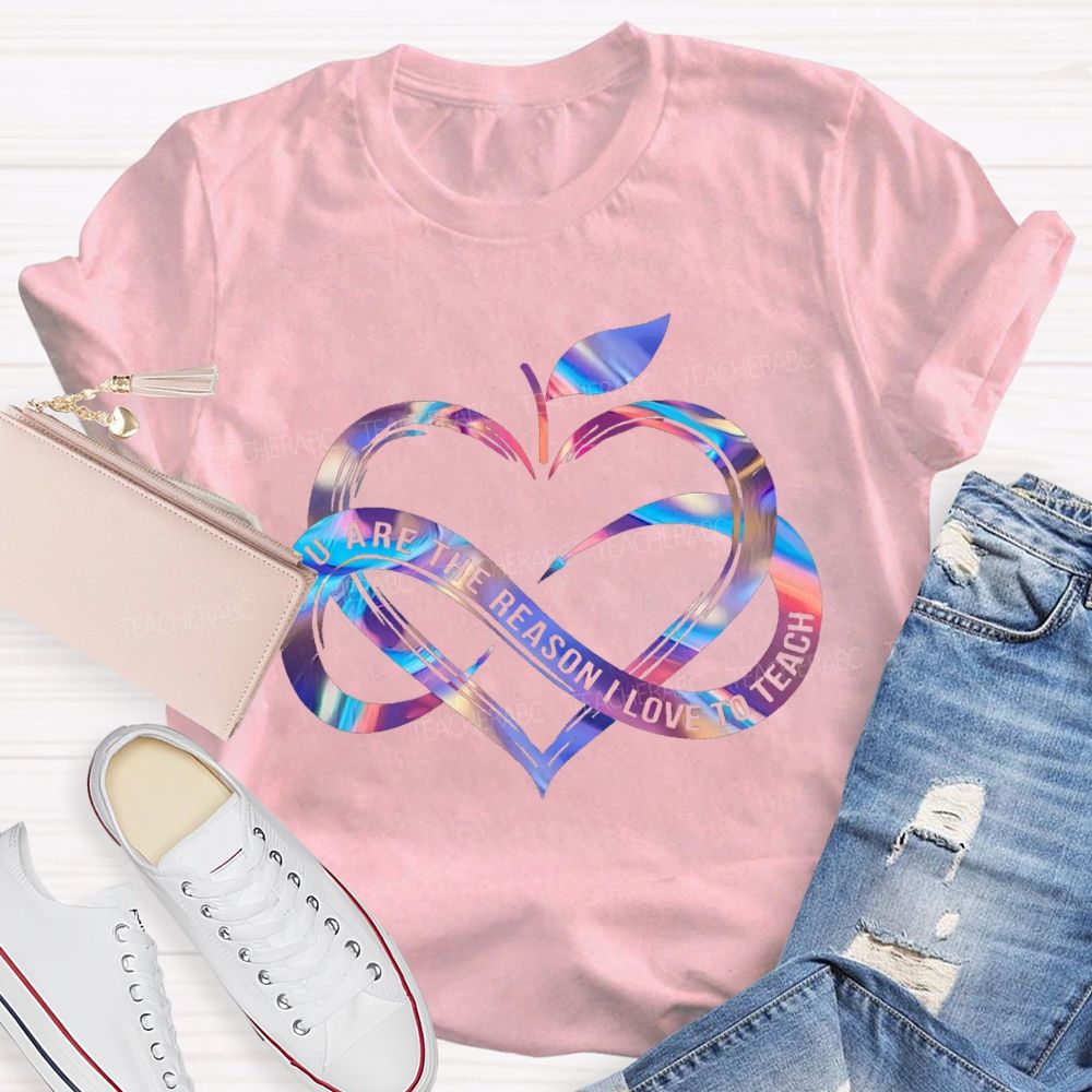 You Are The Reason I Love To Teach Gradient Heart And Infinity Symbol T-shirt