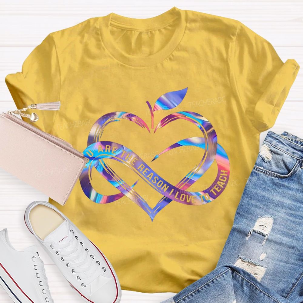 You Are The Reason I Love To Teach Gradient Heart And Infinity Symbol T-shirt