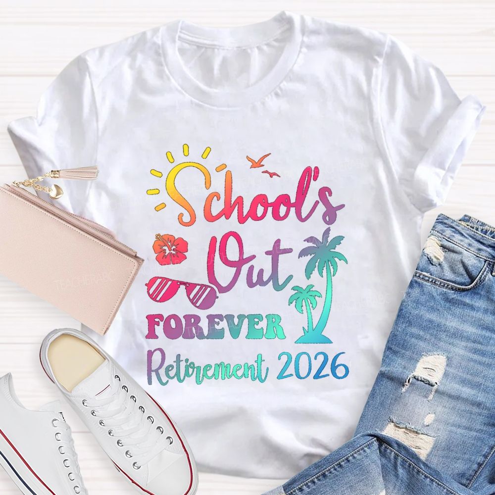 School's Out Forever Retirement 2026 Sunshine Vibes Teacher T-shirt