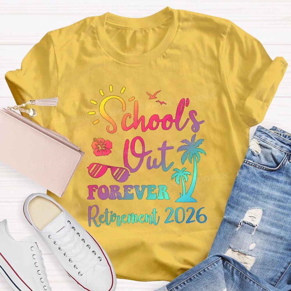 School's Out Forever Retirement 2026 Sunshine Vibes Teacher T-shirt