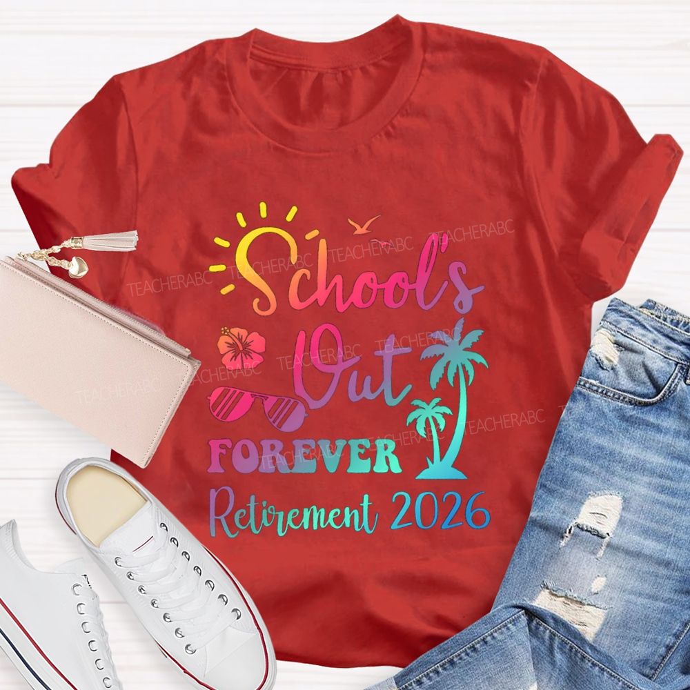 School's Out Forever Retirement 2026 Sunshine Vibes Teacher T-shirt