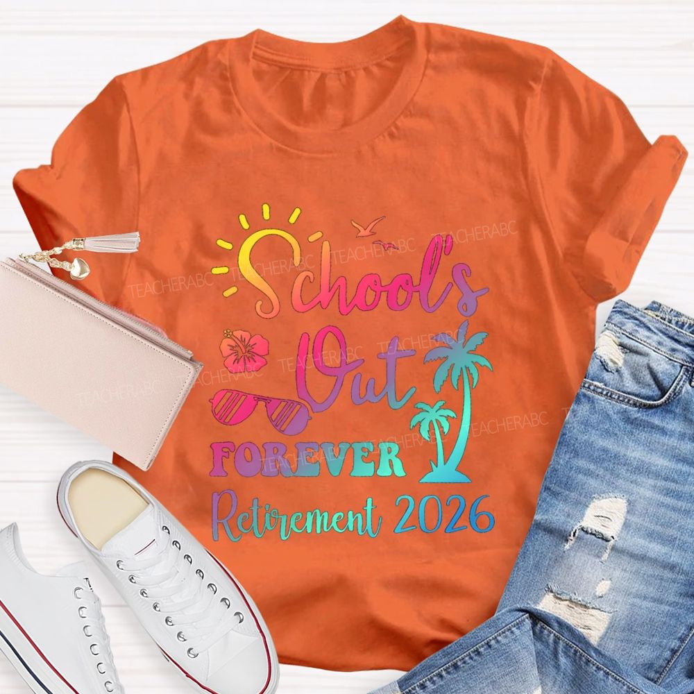 School's Out Forever Retirement 2026 Sunshine Vibes Teacher T-shirt