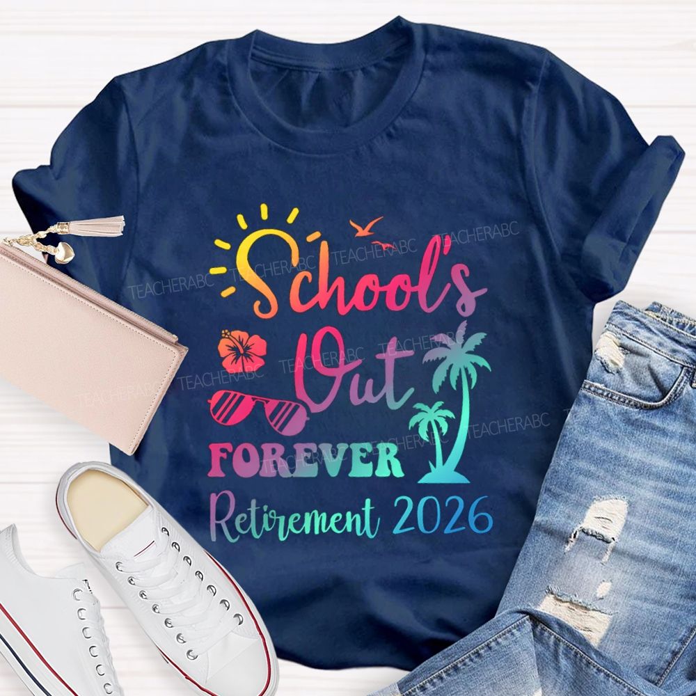 School's Out Forever Retirement 2026 Sunshine Vibes Teacher T-shirt