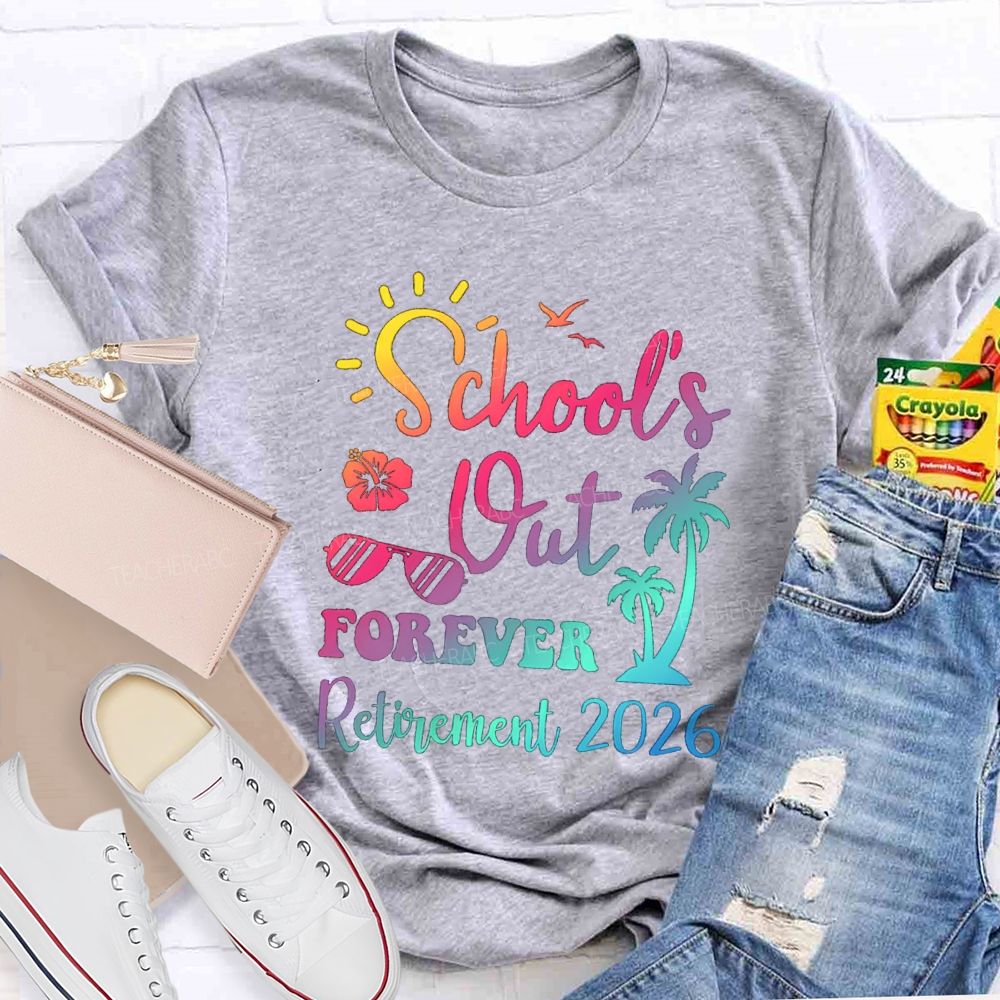 School's Out Forever Retirement 2026 Sunshine Vibes Teacher T-shirt