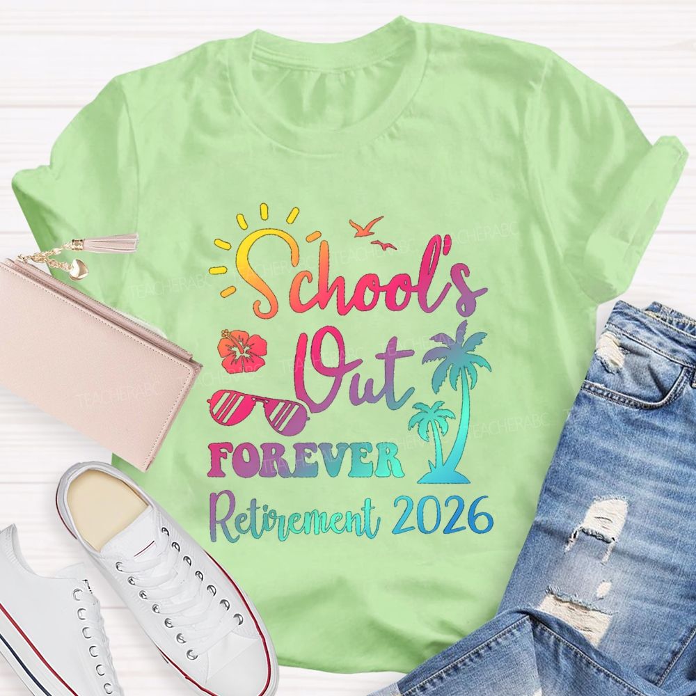 School's Out Forever Retirement 2026 Sunshine Vibes Teacher T-shirt