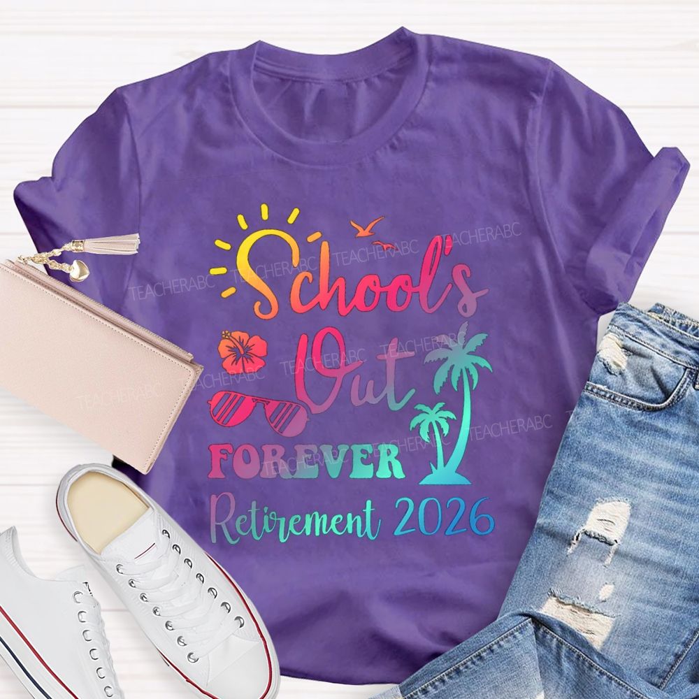 School's Out Forever Retirement 2026 Sunshine Vibes Teacher T-shirt