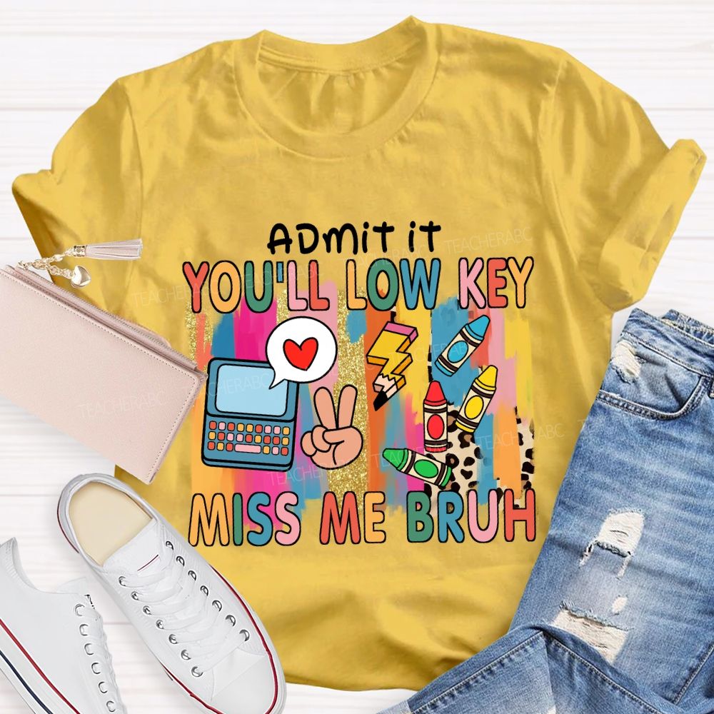 Admit It You'll Low Key Miss Me Bruh Pencil Leopard Teacher T-shirt