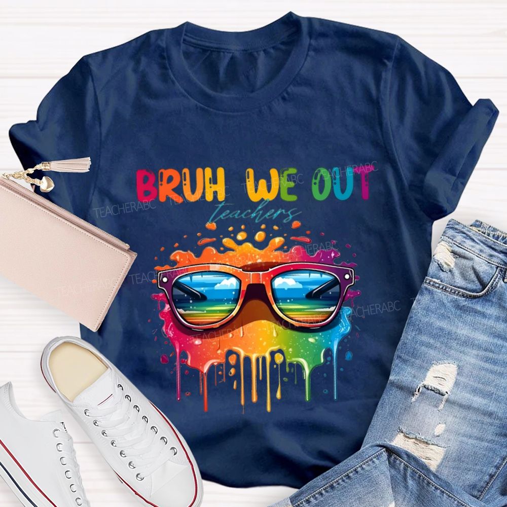 Bruh We Out Teachers And Colorful Tie-Dye Print Teacher T-shirt