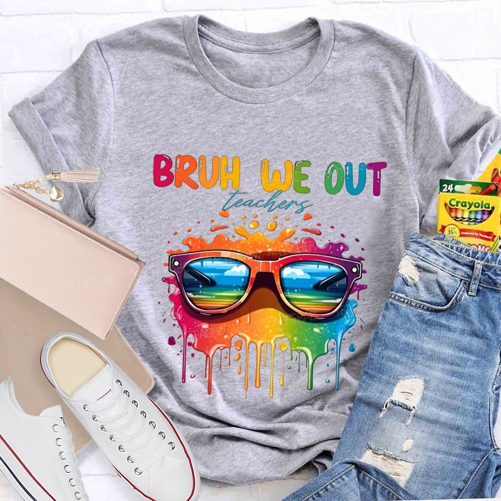 Bruh We Out Teachers And Colorful Tie-Dye Print Teacher T-shirt