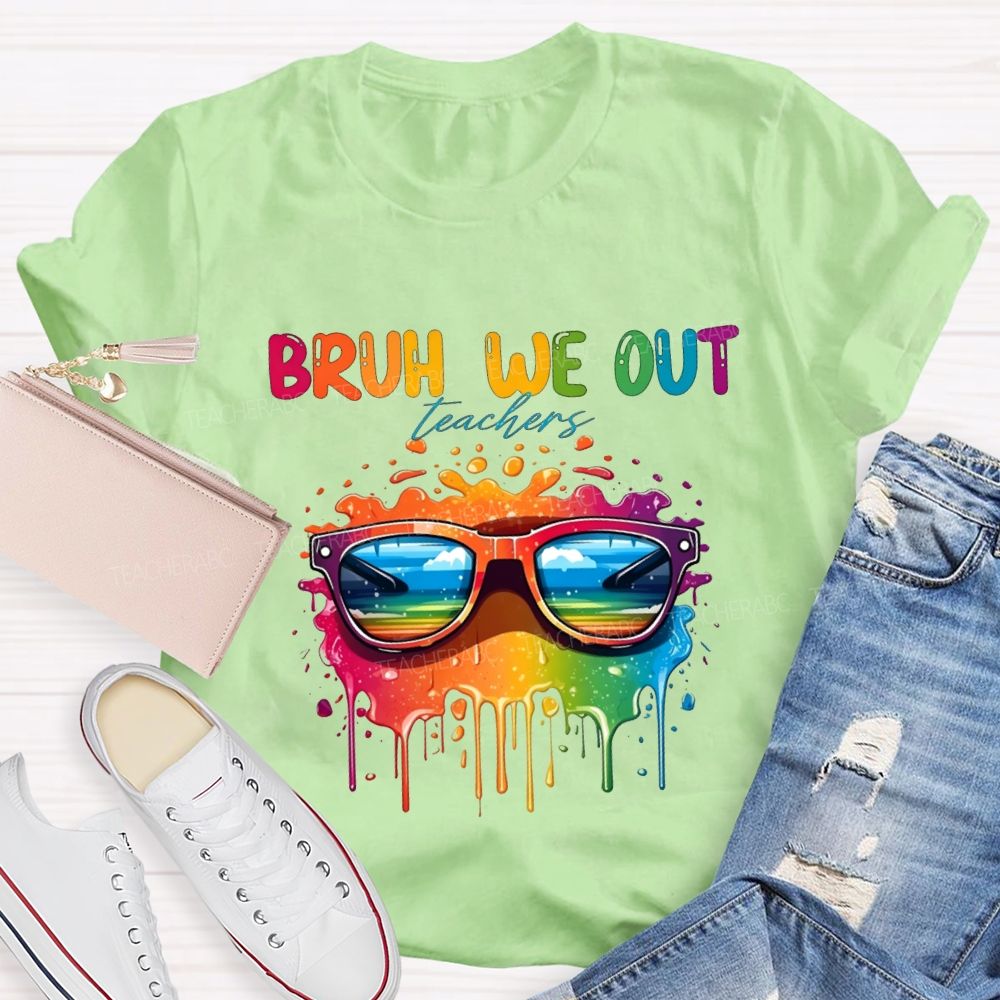 Bruh We Out Teachers And Colorful Tie-Dye Print Teacher T-shirt