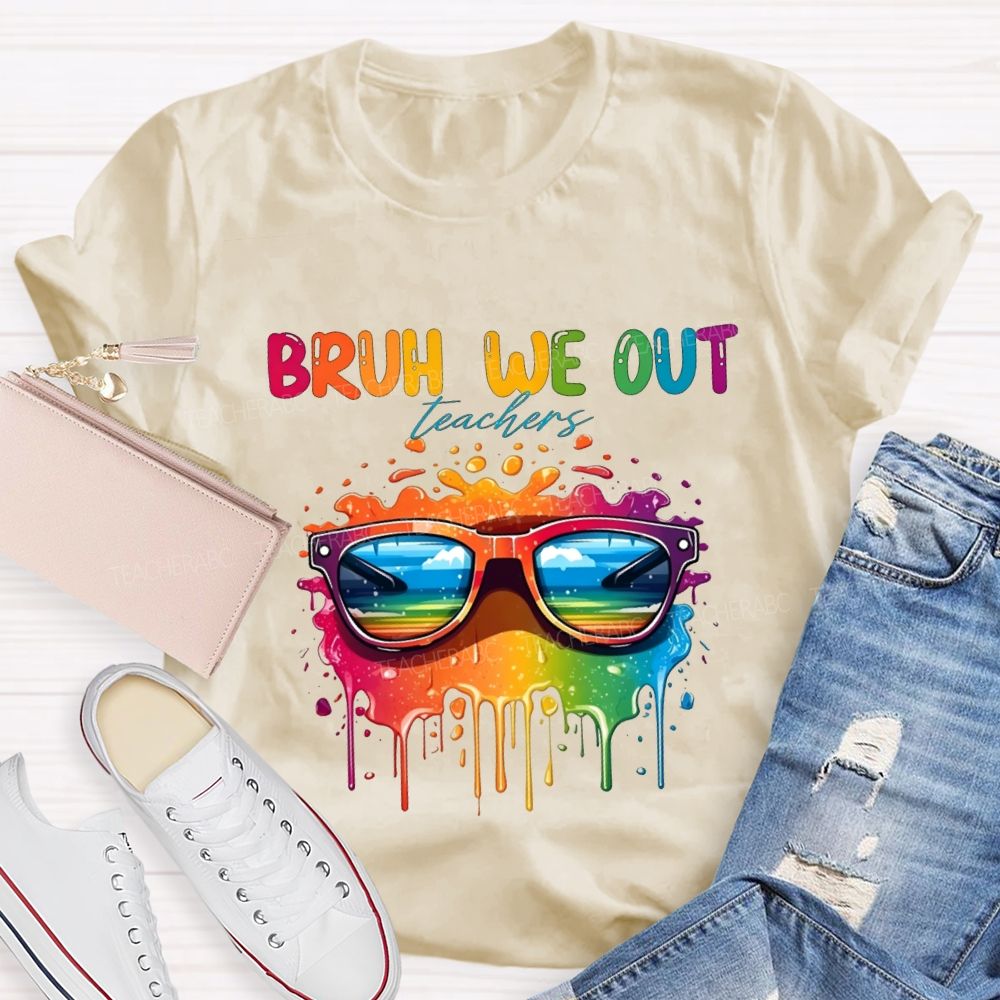 Bruh We Out Teachers And Colorful Tie-Dye Print Teacher T-shirt