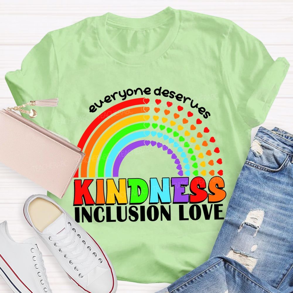 Everyone Deserves Kindness Inclusion Love Heart Rainbow Teacher T-shirt