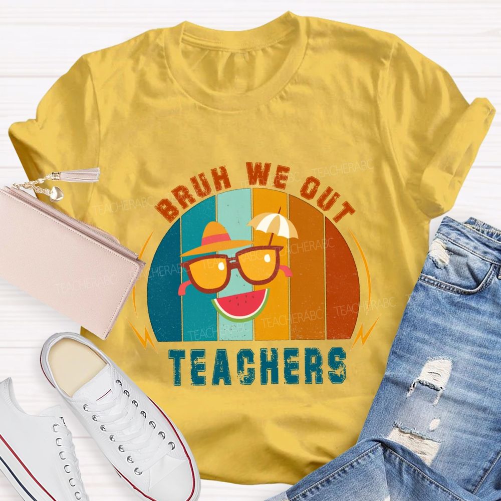 Bruh We Out Teachers Last Day Of School Teacher T-shirt
