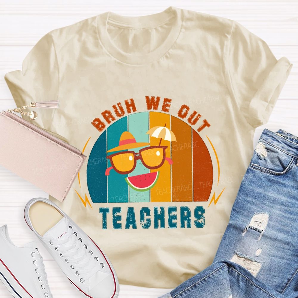 Bruh We Out Teachers Last Day Of School Teacher T-shirt