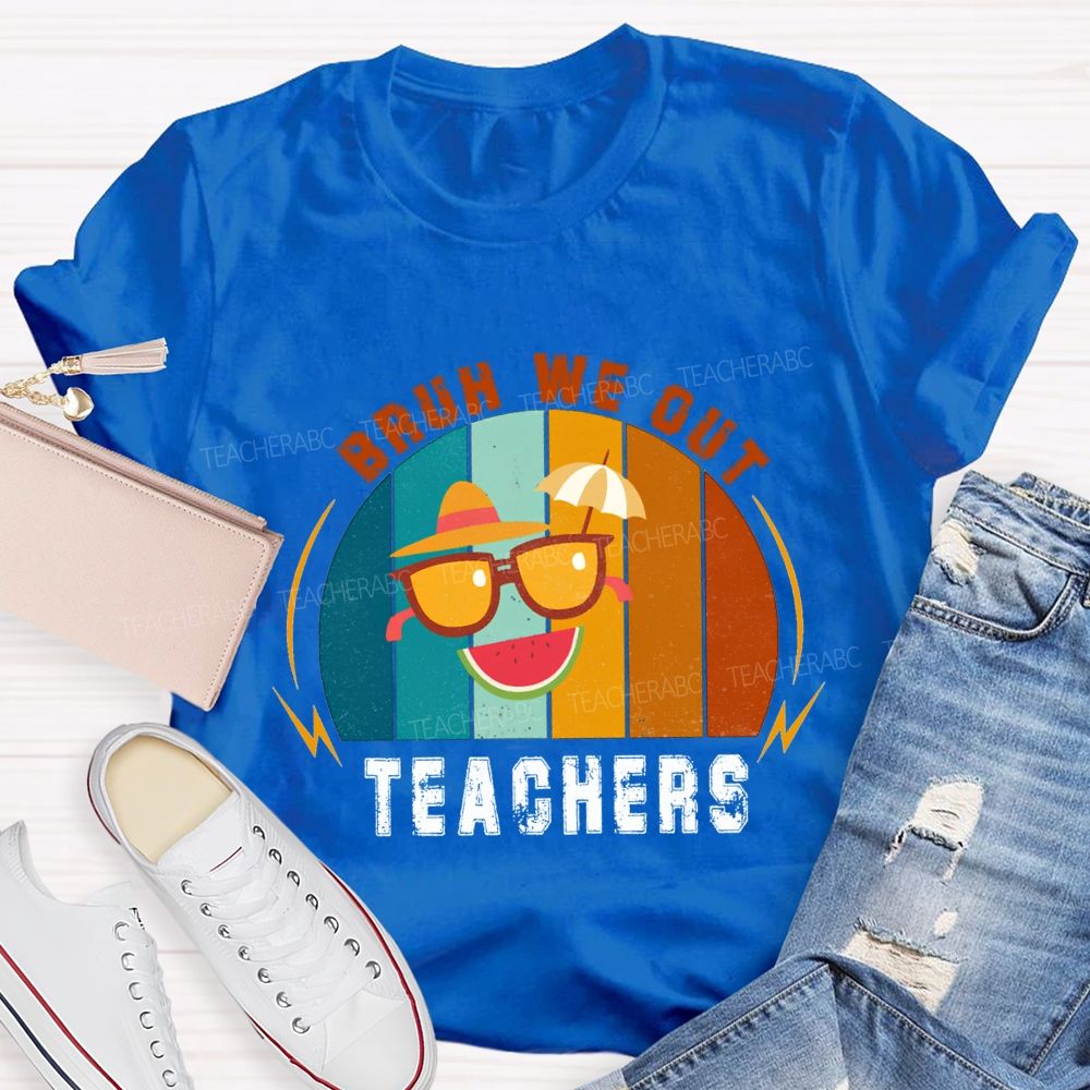 Bruh We Out Teachers Last Day Of School Teacher T-shirt