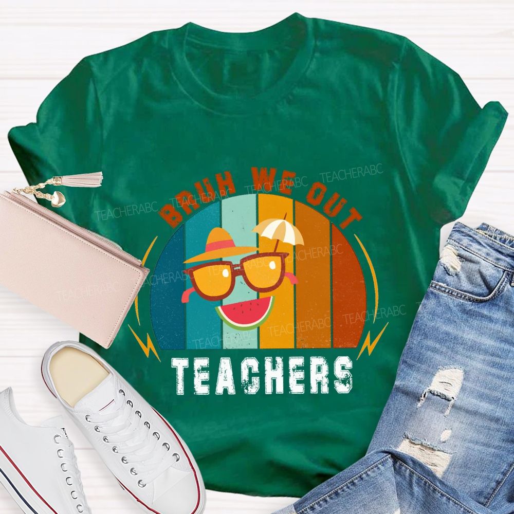 Bruh We Out Teachers Last Day Of School Teacher T-shirt