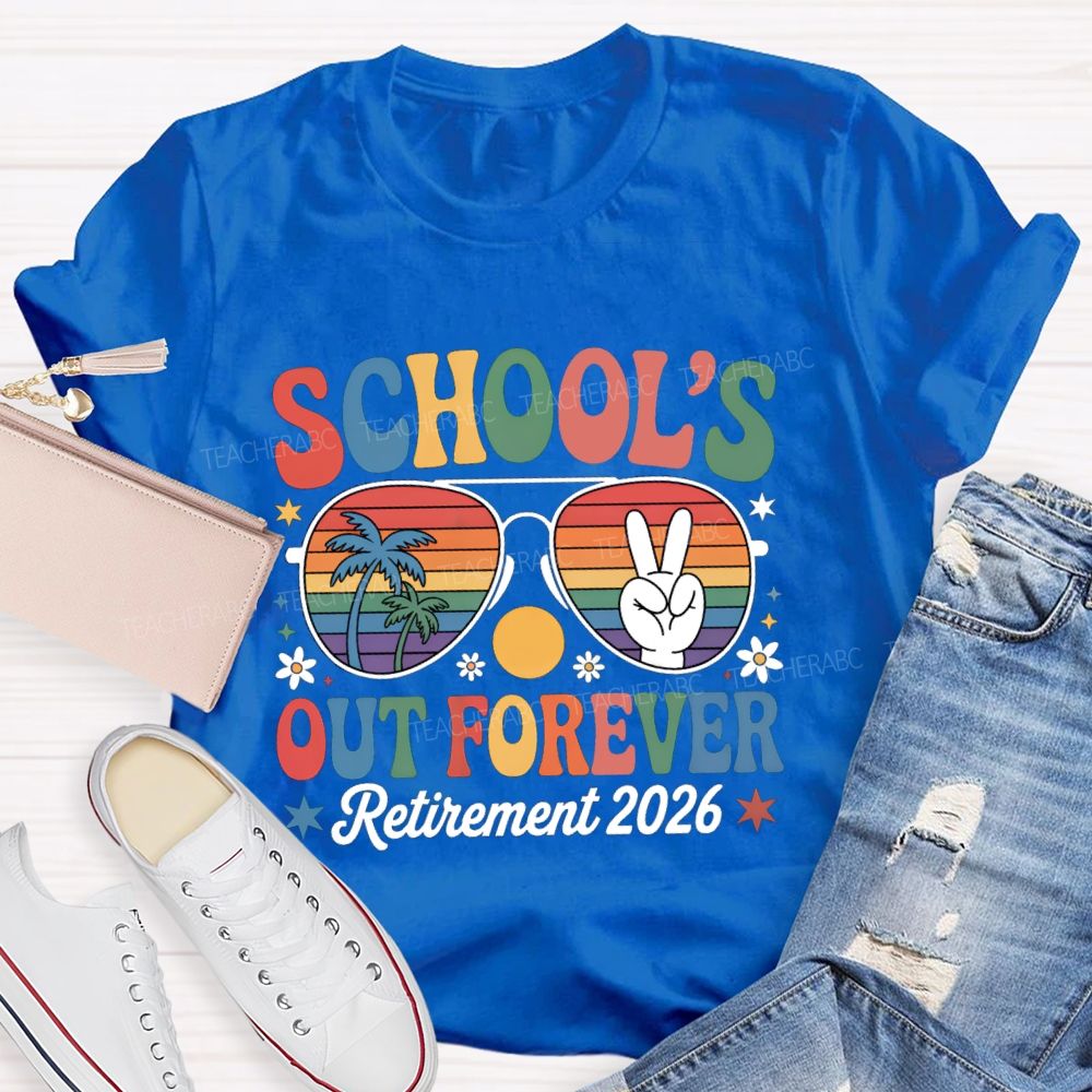 School's Out Forever Retirement 2026 Colorful Sun Glass Teacher T-Shirt