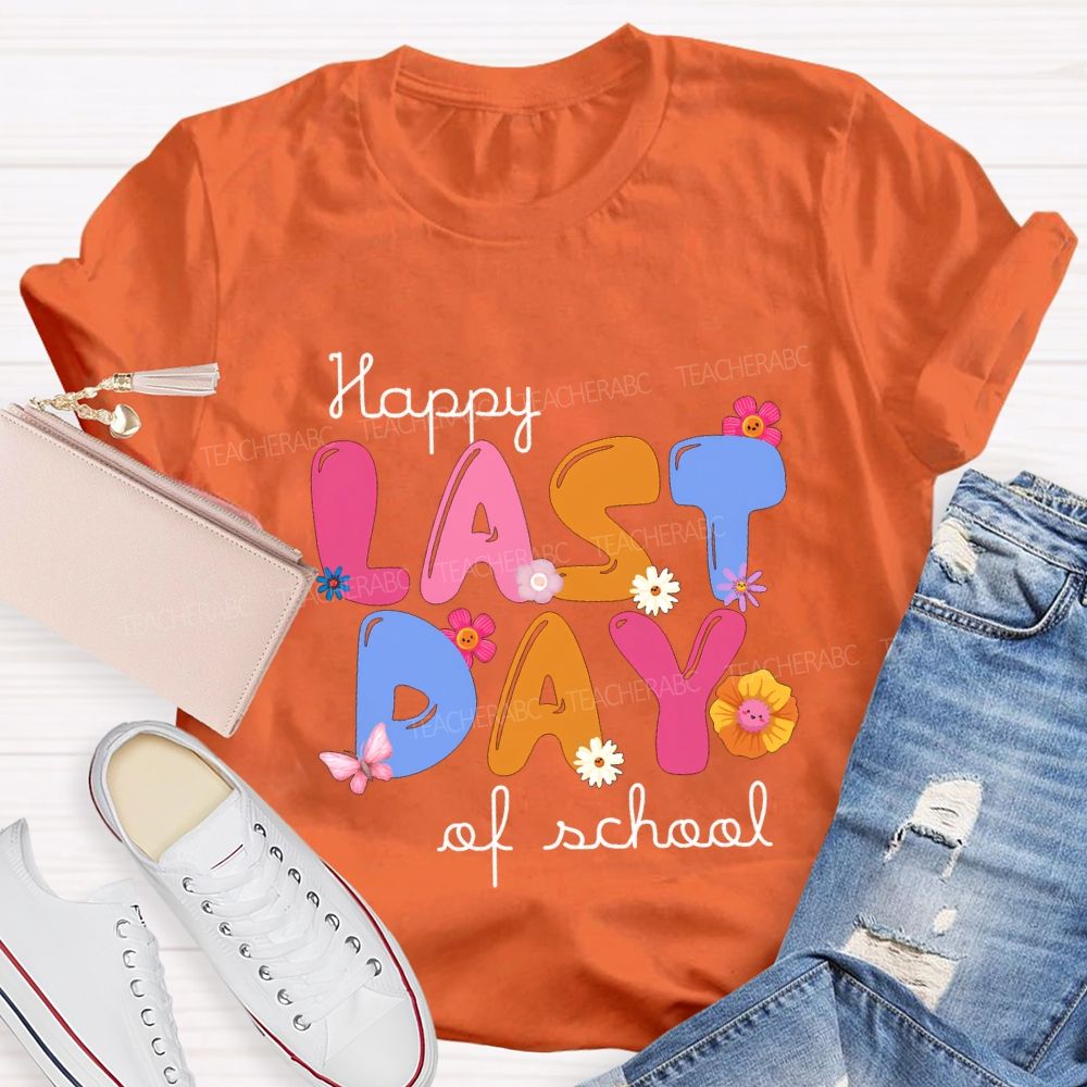 Happy Last Day Of School Small Flowers And Colorful Fonts T-shirt
