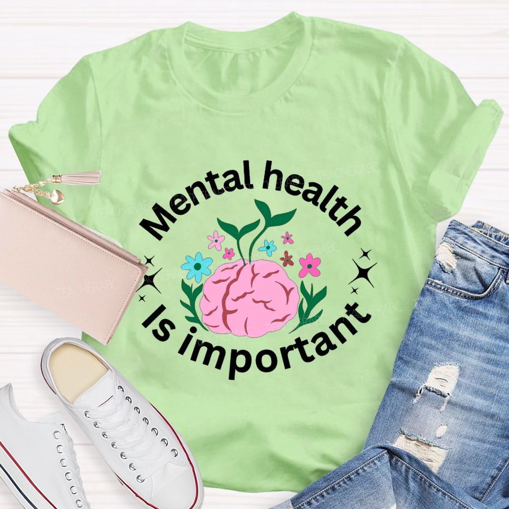 Mental Health Is Important Teacher T-shirt