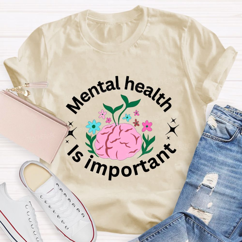 Mental Health Is Important Teacher T-shirt
