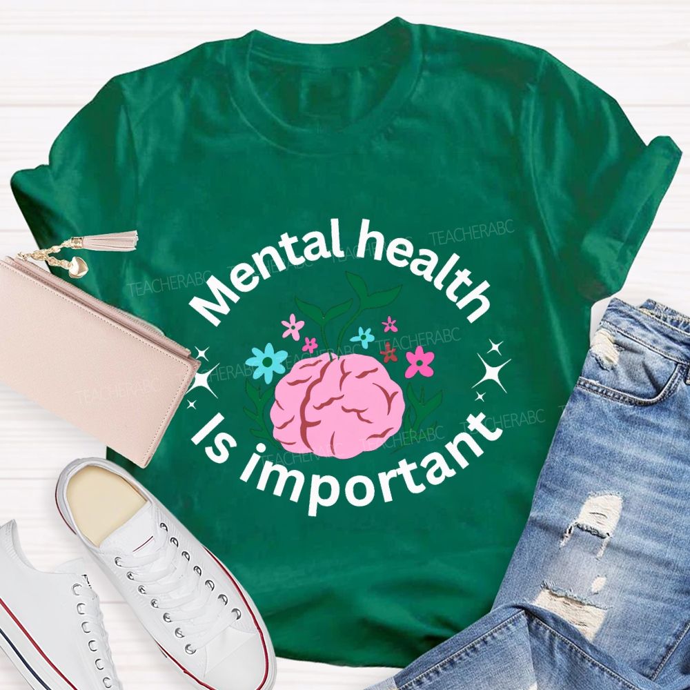 Mental Health Is Important Teacher T-shirt