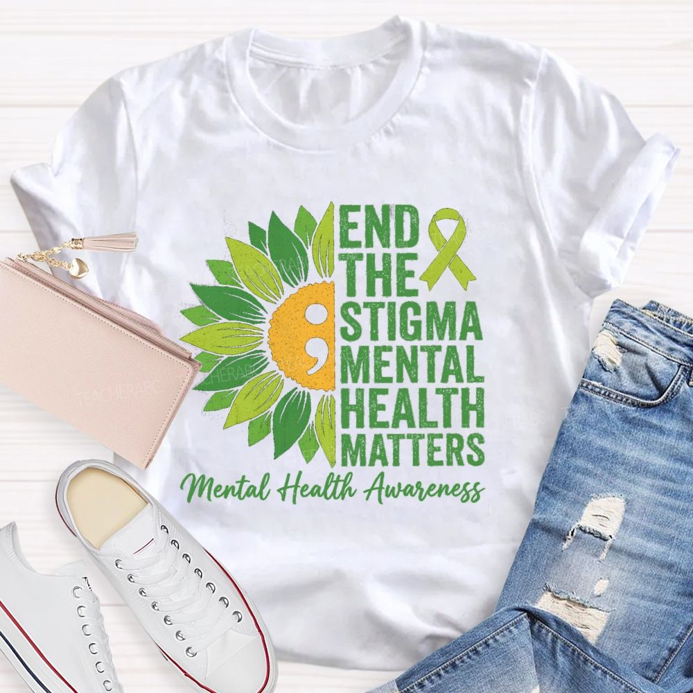 End The Stigma Mental Health Matters Sunflower Teacher T-shirt