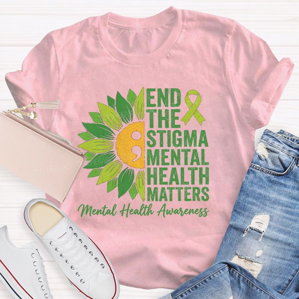 End The Stigma Mental Health Matters Sunflower Teacher T-shirt
