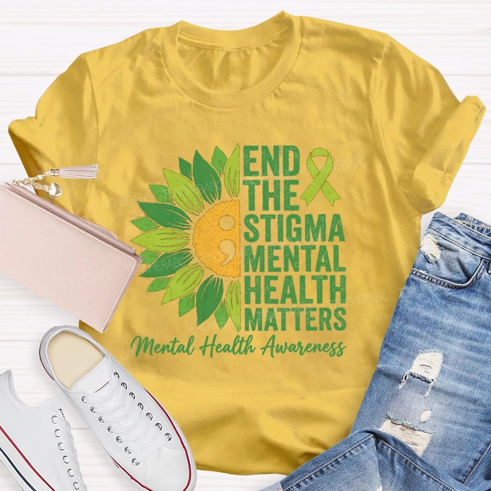 End The Stigma Mental Health Matters Sunflower Teacher T-shirt