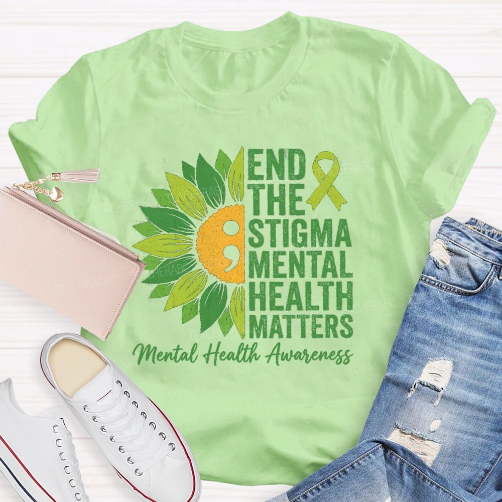 End The Stigma Mental Health Matters Sunflower Teacher T-shirt