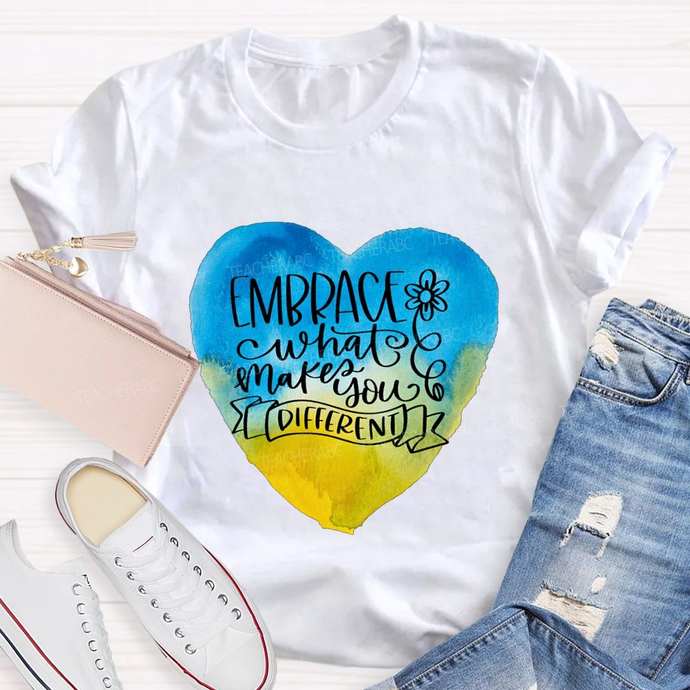 Embrace What Makes You Different Teacher T-shirt