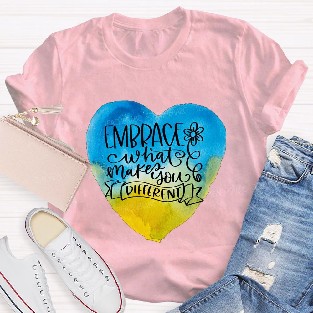 Embrace What Makes You Different Teacher T-shirt