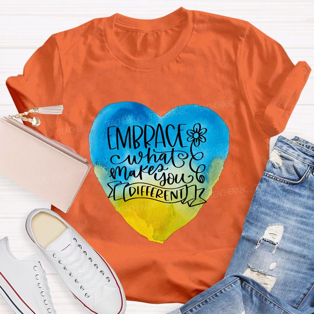 Embrace What Makes You Different Teacher T-shirt
