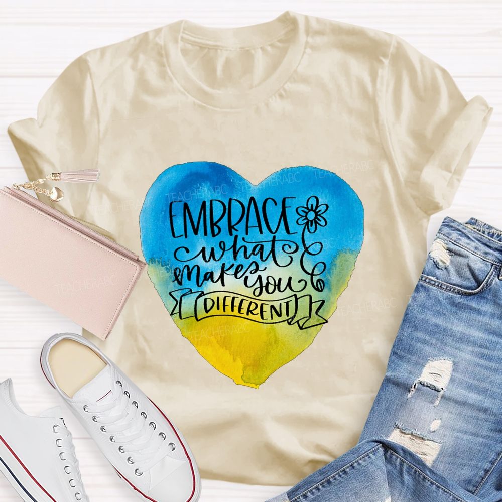 Embrace What Makes You Different Teacher T-shirt