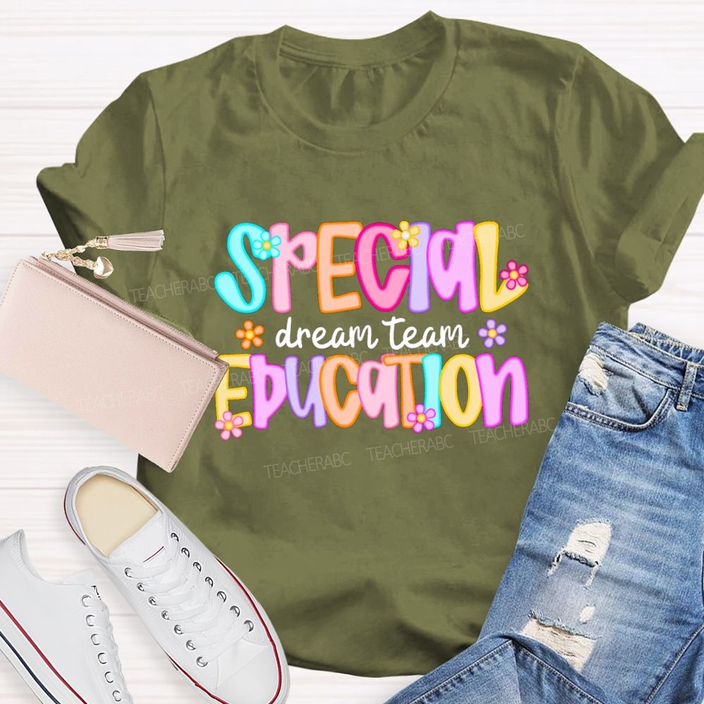 Special Education Dream Team Colorful Letters Flower Teacher T-shirt