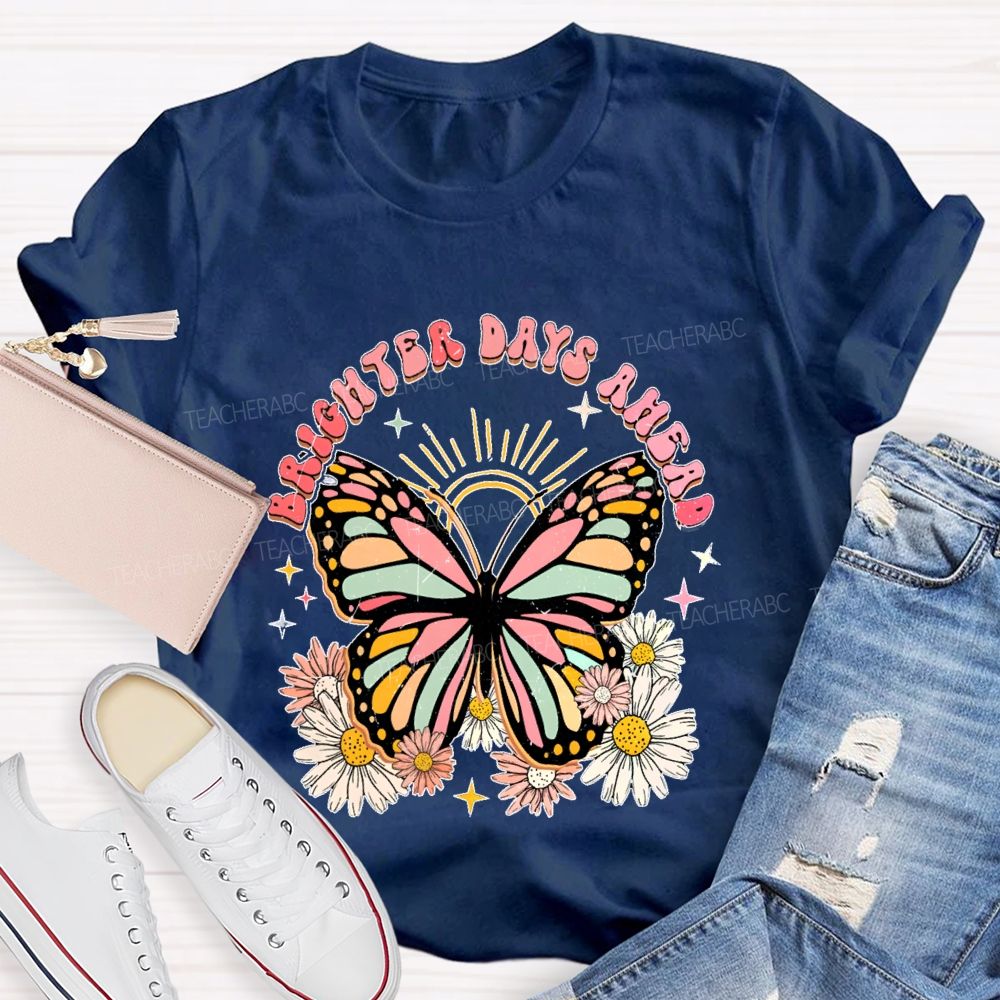 Brighter Days Ahead Graphic Floral Butterfly Teacher T-shirt