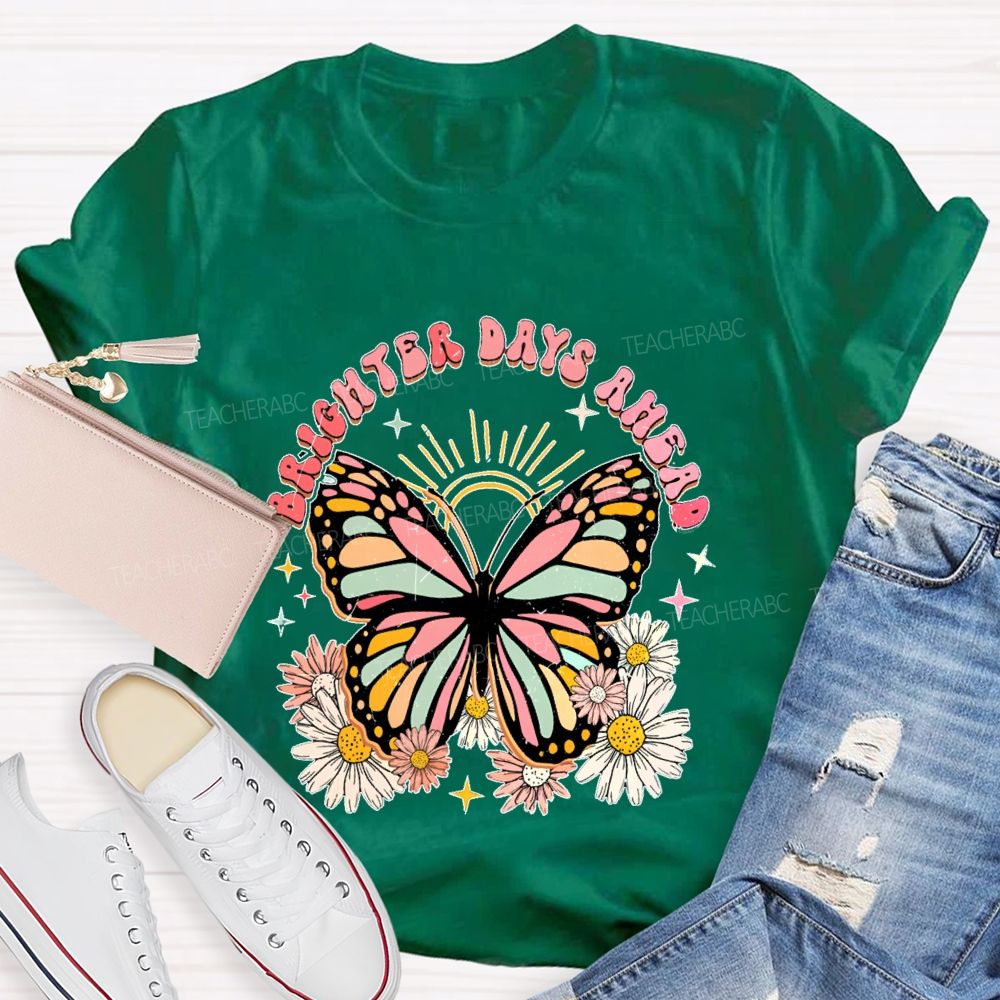 Brighter Days Ahead Graphic Floral Butterfly Teacher T-shirt
