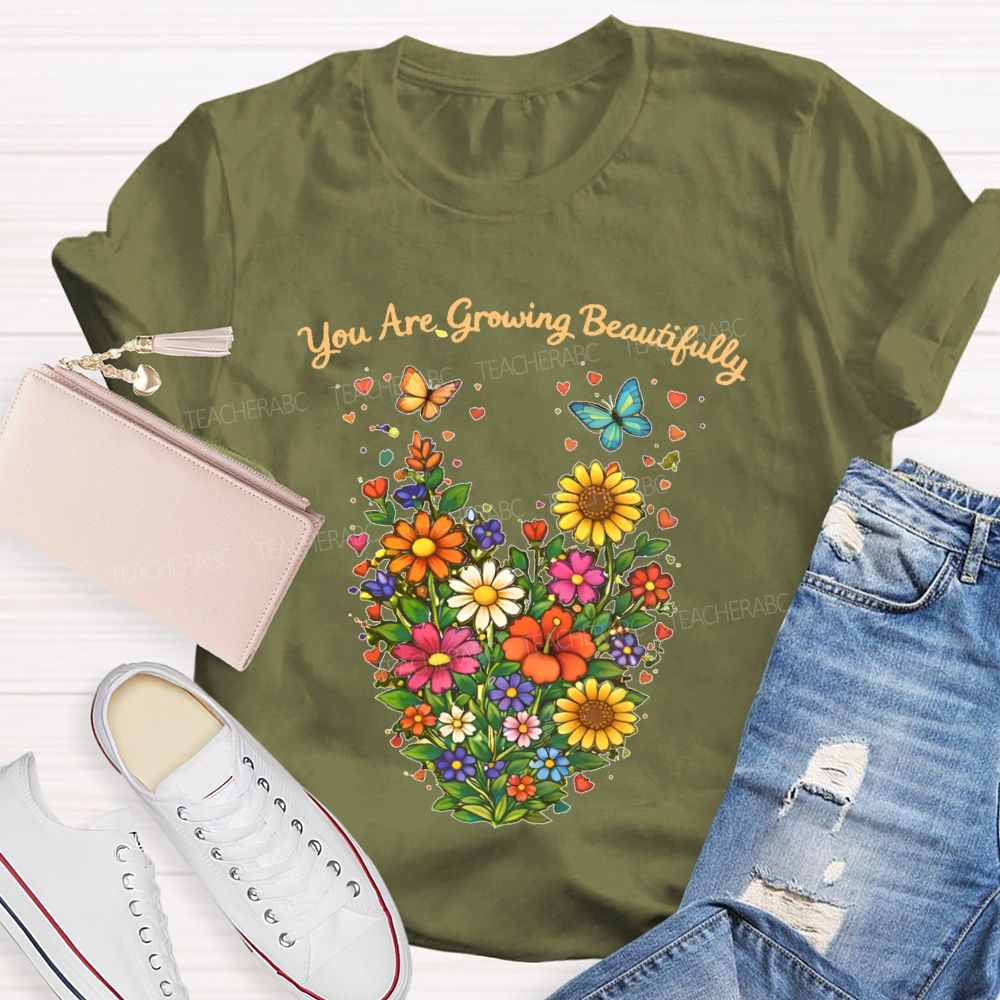 You Are Growing Beautifully  Teacher T-shirt