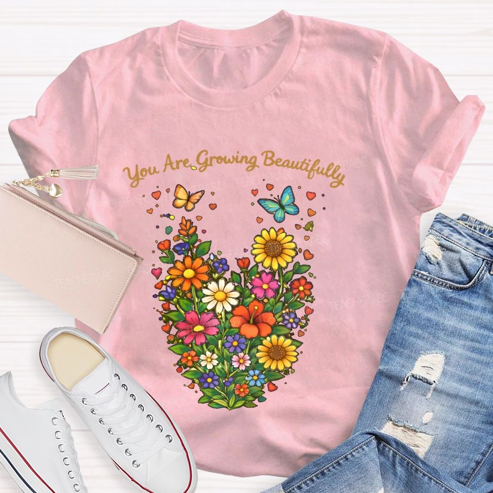 You Are Growing Beautifully  Teacher T-shirt