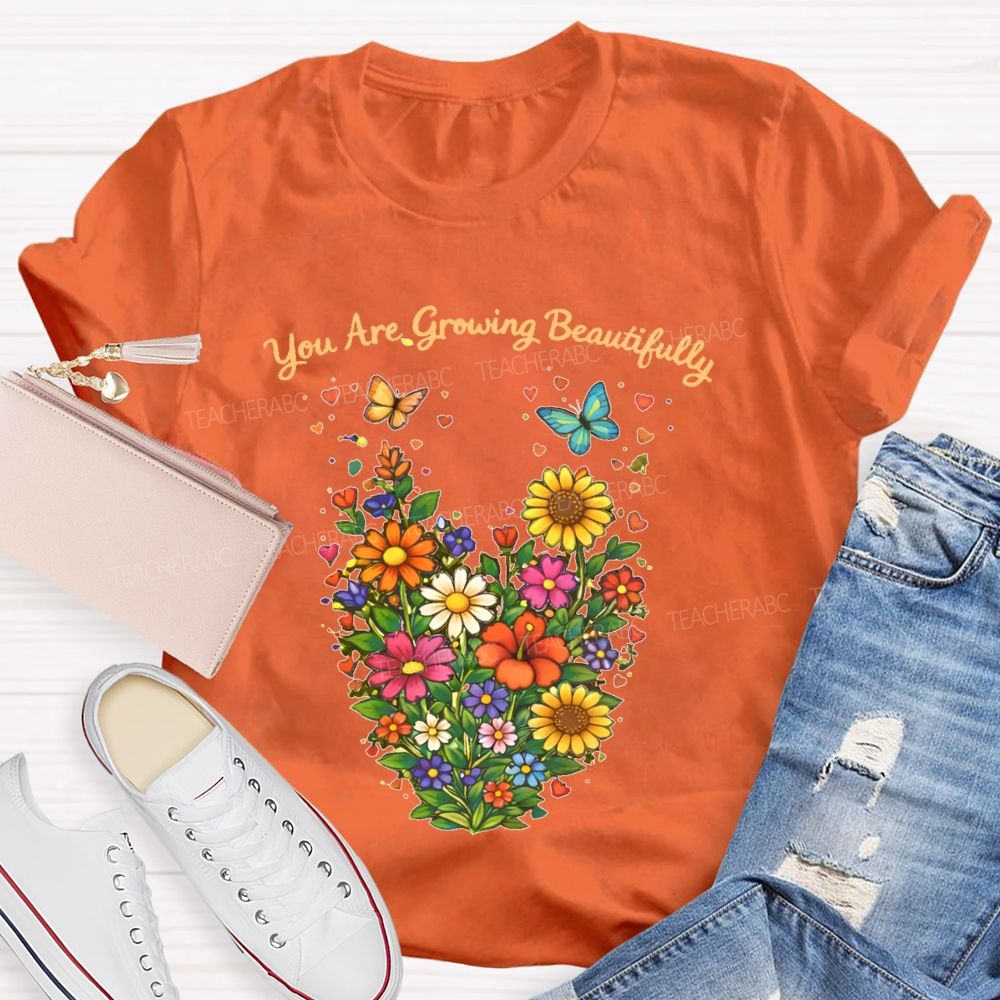 You Are Growing Beautifully  Teacher T-shirt